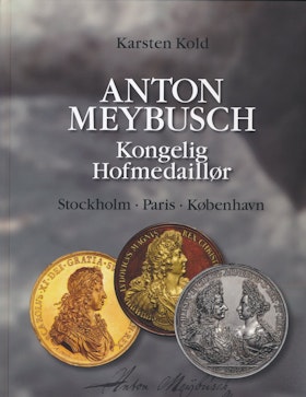 Karsten Kold: Anton Meybusch. Kongelig Hofmedaillør