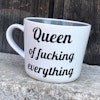 Queen of fucking everything - Muggtryck