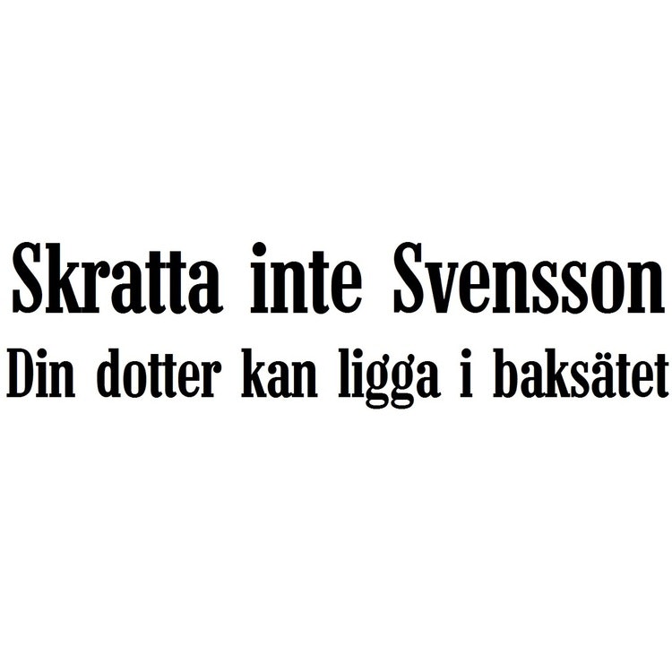 Dekal dekaler klistermärke skratta inte svensson din dotter kan ligga i baksätet