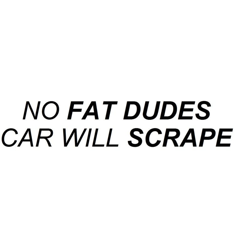 Dekal dekaler med texten no fat dudes car will scrape passande på bil bakruta