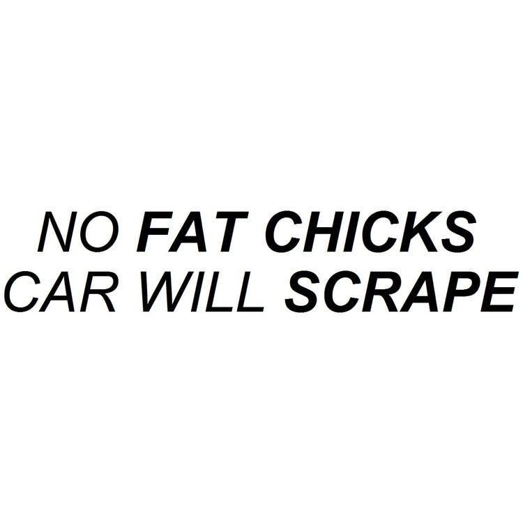 Dekal dekaler med texten no fat chicks car will scrape passande på bil bakruta