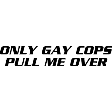 Dekal - ONLY GAY COPS PULL ME OVER