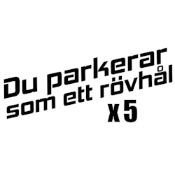 Dekal - Du parkerar som ett rövhål /5-pack/