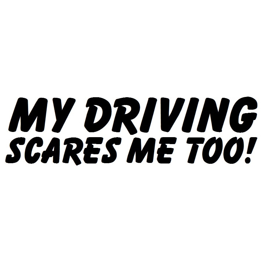 Dekal dekaler klistermärke  my driving scares me too