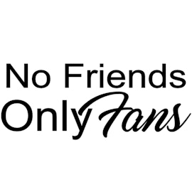 Dekal - No Friends Only Fans