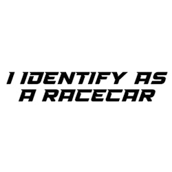 Dekal - I IDENTIFY AS A RACECAR