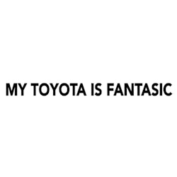 Dekal - MY TOYOTA IS FANTASTIC