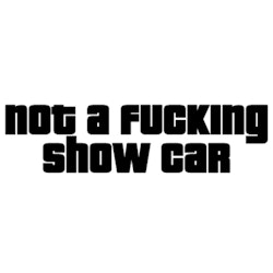 Dekal - not a fucking show car