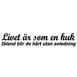 Dekal - Livet är som en kuk