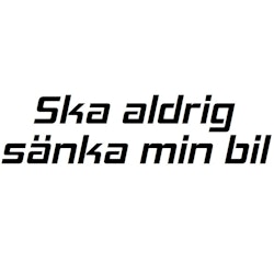 Dekal - Ska aldrig sänka min bil Vit 60x14,5 cm