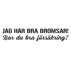 Dekal - Jag har bra bromsar Svart 60x11 cm