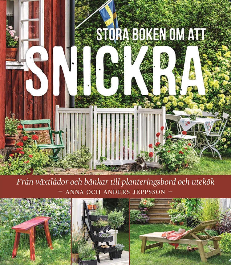Stora boken om att snickra : Från växtlådor och bänkar till planteringsbord och utekök - finns i God gärnings designbutik