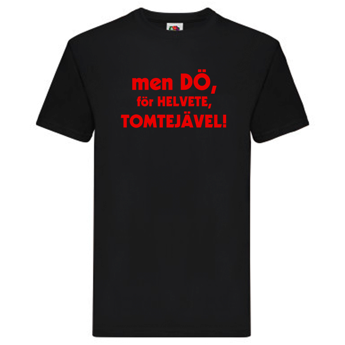 T-Shirt - men dö, för helvete, tomtejävel!