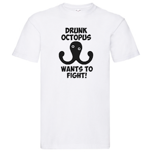 T-Shirt - Drunk Octopus wants to fight!