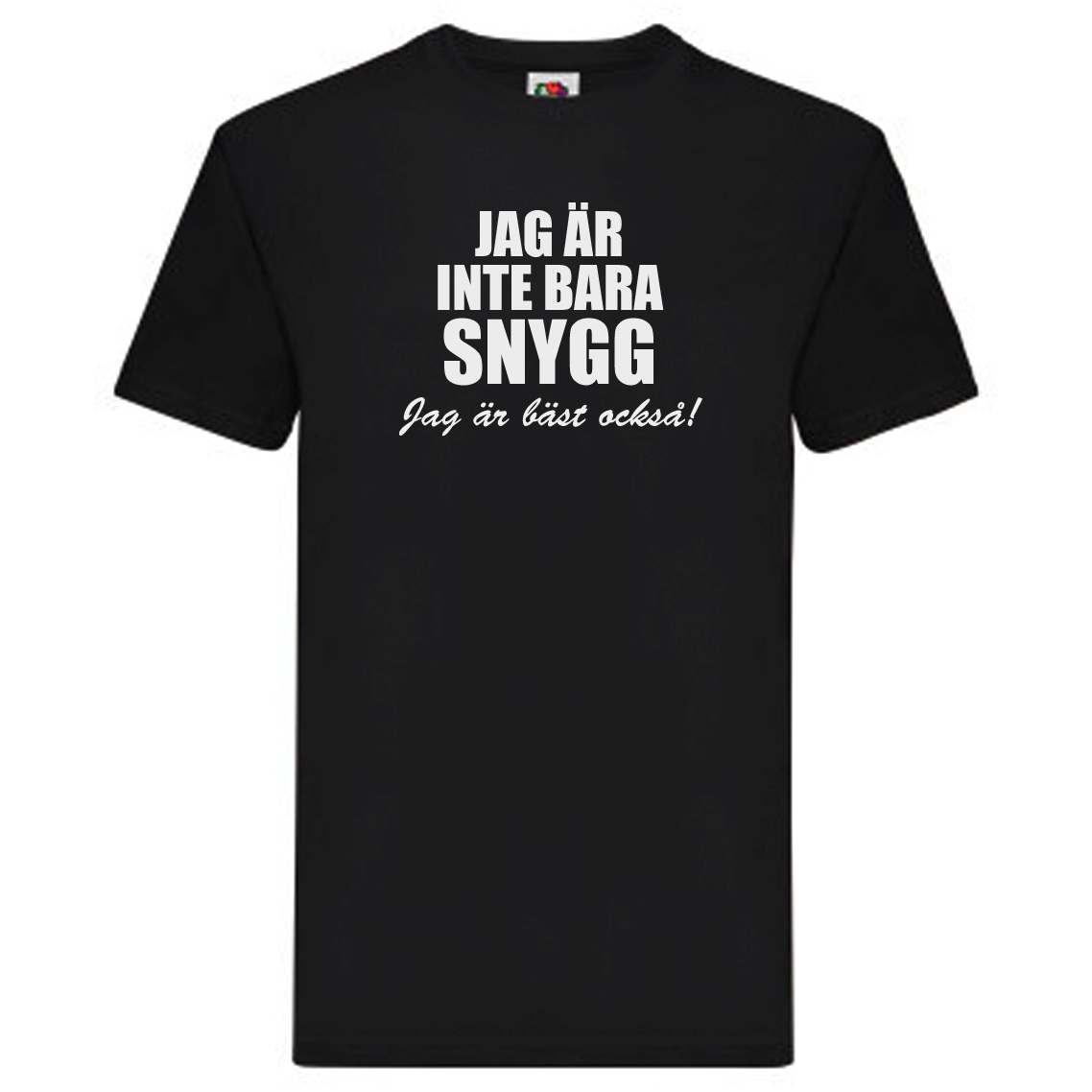 T-Shirt - Jag är inte bara snygg, jag är bäst också!