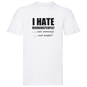T-Shirt - I hate morningpeople, and mornings, and people!