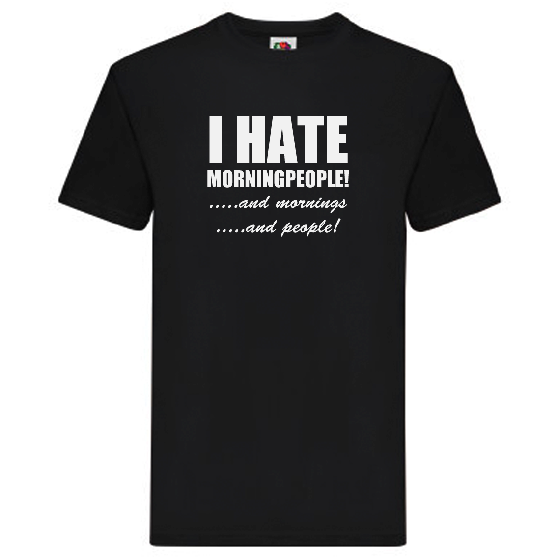 T-Shirt - I hate morningpeople, and mornings, and people!