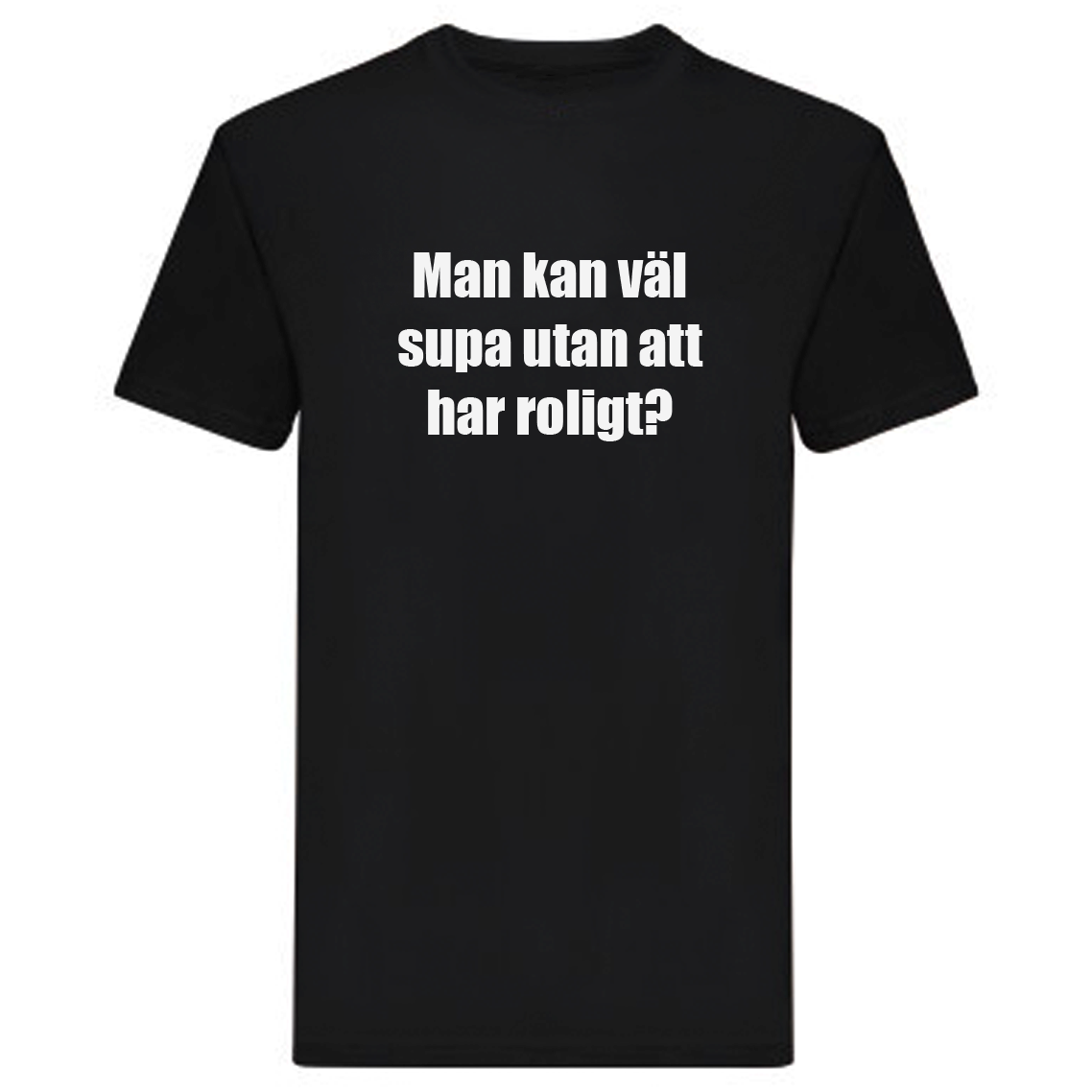 T-Shirt - Man kan väl supa utan att ha roligt?