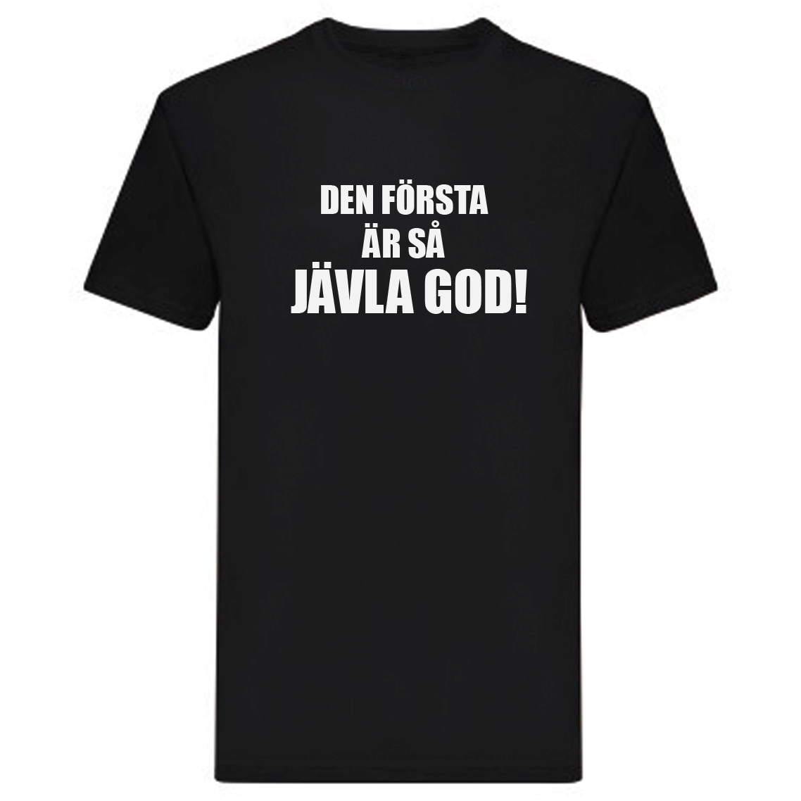 T-Shirt - Den första är så jävla god!