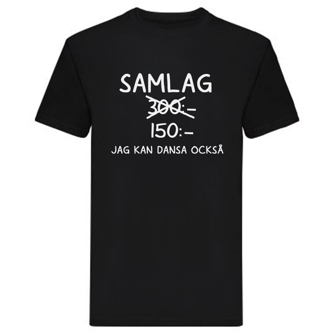 T-Shirt - SAMLAG 300kr, jag kan dansa också!