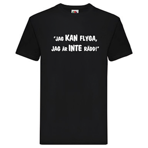 T-Shirt, "Jag kan flyga, jag är inte rädd", Svenska Citat