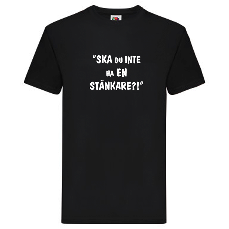 T-Shirt, "Ska du inte ha en stänkare?!", Svenska Citat
