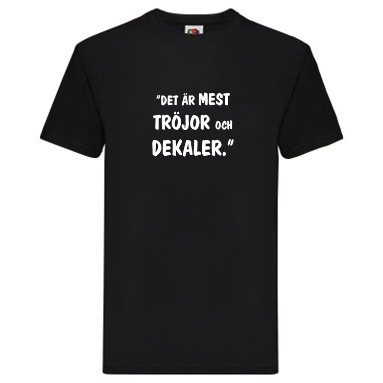 T-Shirt, "Det är mest tröjor och dekaler", Svenska Citat