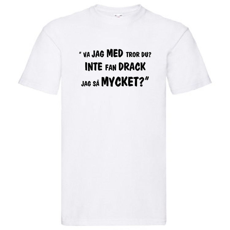 T-Shirt, "Inte fan drack jag så mycket", Svenska Citat