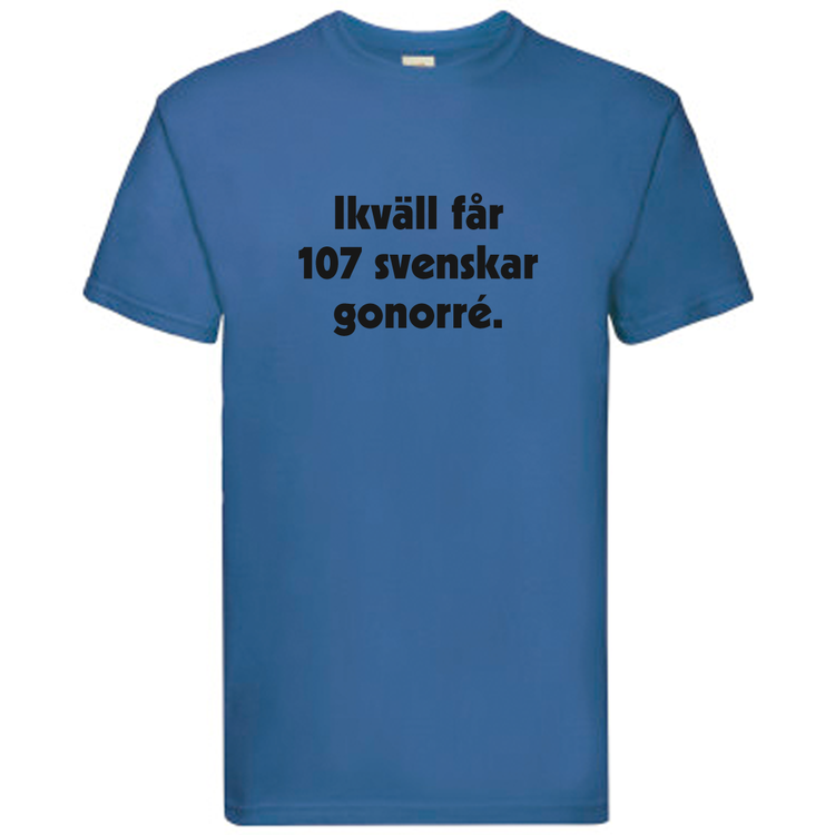 T-Shirt, "I kväll får 107 svenskar gonorré", Svenska Citat