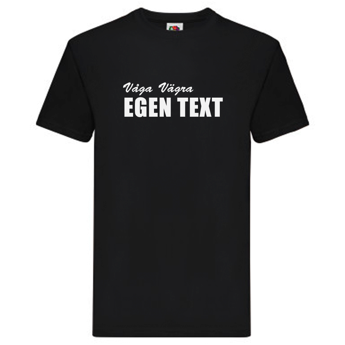 T-Shirt - Våga Vägra EGEN TEXT
