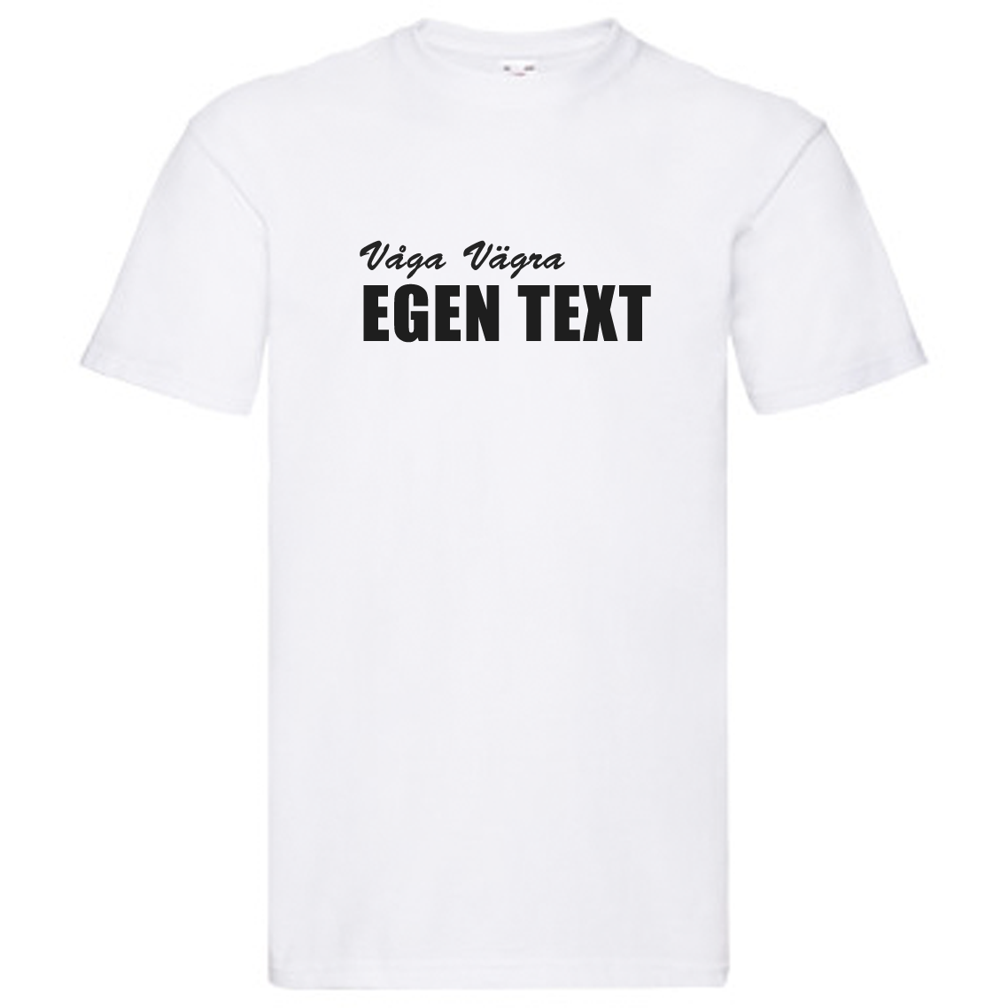 T-Shirt - Våga Vägra EGEN TEXT