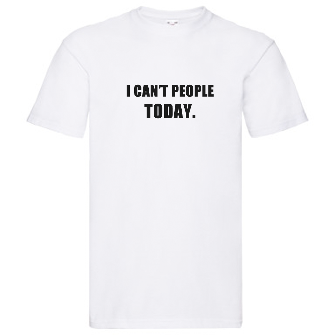 T-Shirt - I can't people today