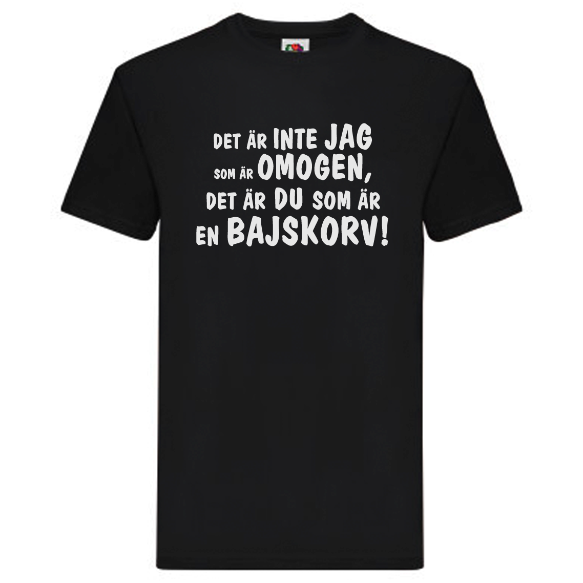 T-Shirt - Inte jag som är omogen, du är en bajskorv