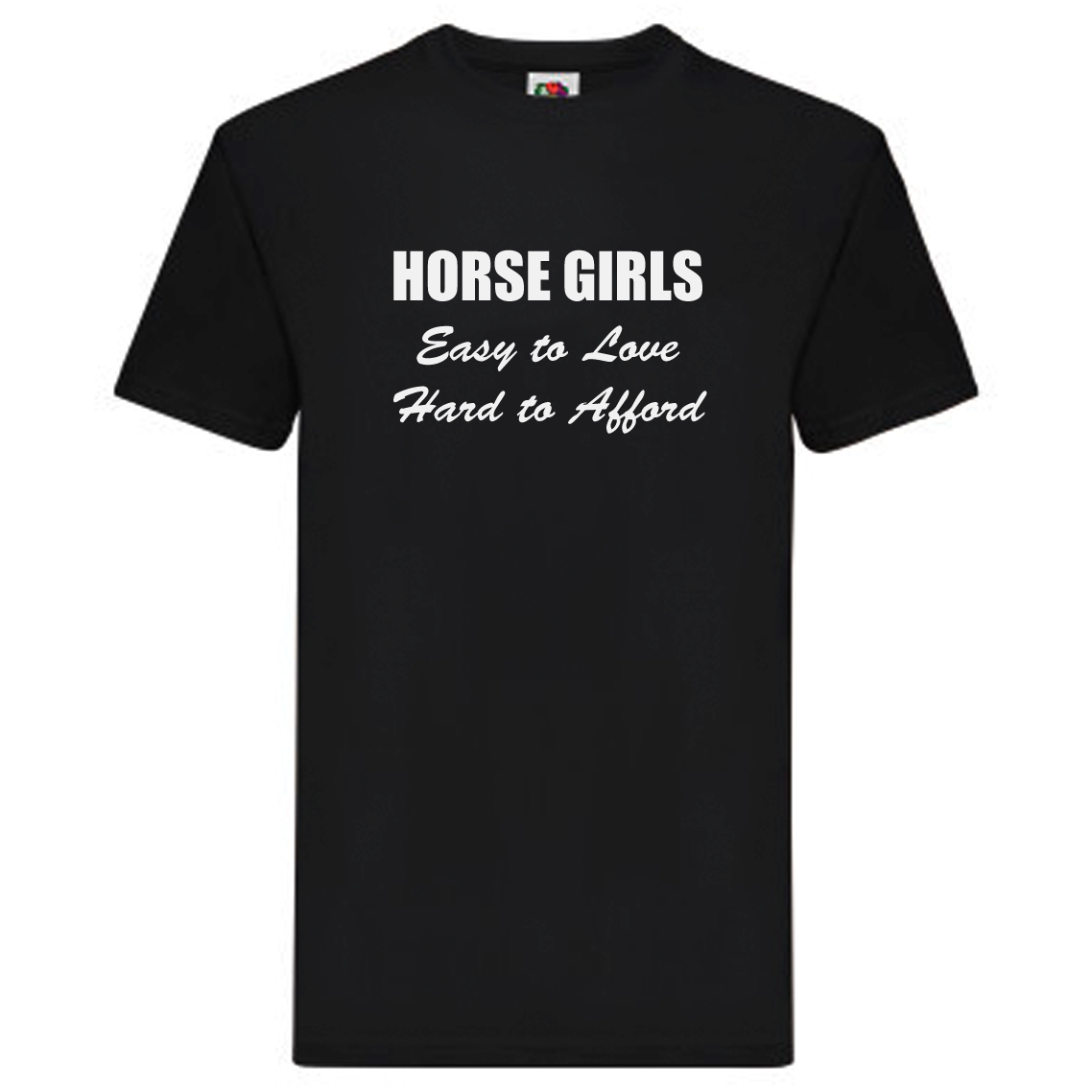 T-Shirt - Horse Girls, Easy to Love, Hard to Afford