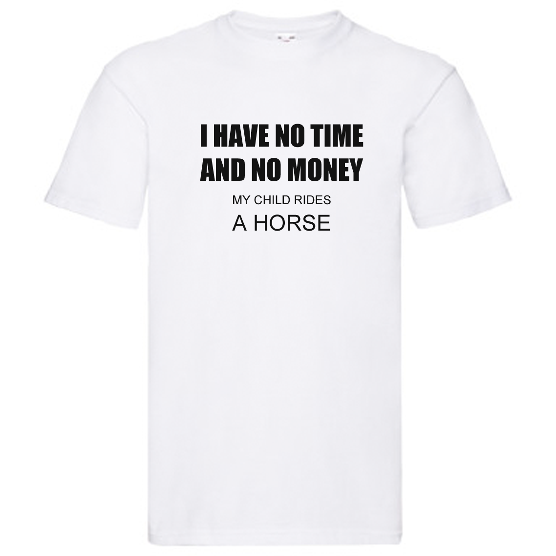 T-Shirt - I have not Time and Money