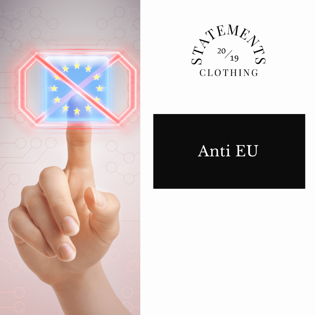 Anti European Union - Statements Clothing