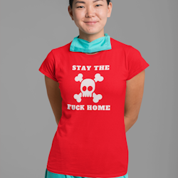 Stay The Fuck Home T-Shirt Dam