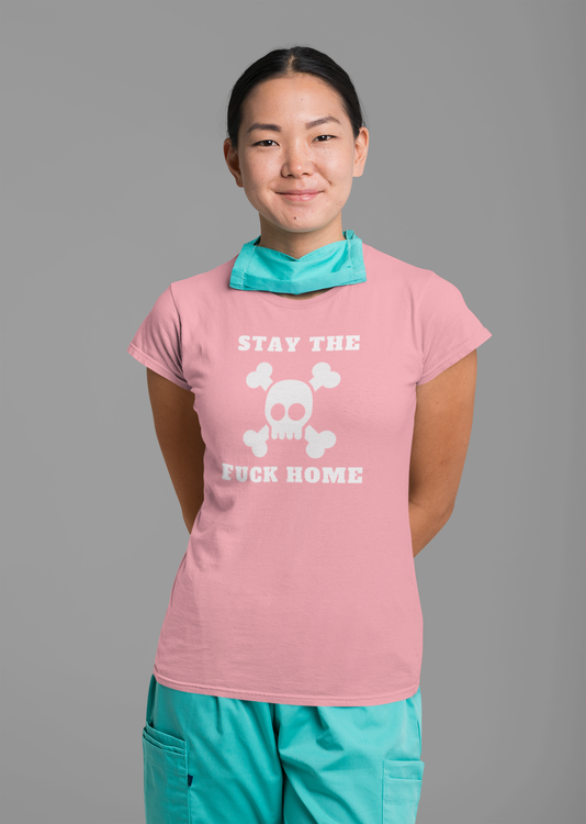 Stay The Fuck Home T-Shirt Women