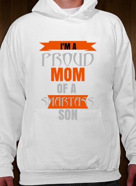 Proud Mom Of A Smart Ass Son Hoodie