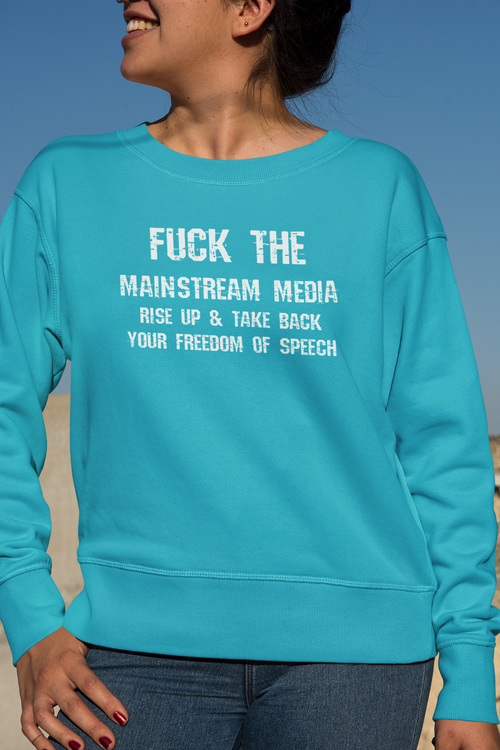 F#CK THE MEAINSTREAM MEDIA Sweatshirt Unisex