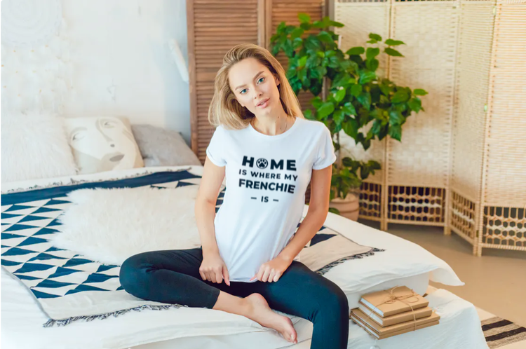 Home Is Where My Frenchie Is. T-Shirt  Dam