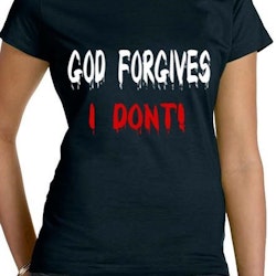 God Forgives I Don't! T-Shirt Dam