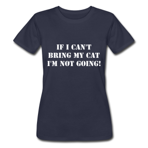 Not Without My Cat!  T-Shirt Women