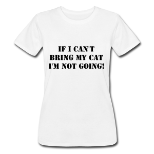 Not Without My Cat!  T-Shirt Women