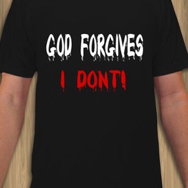 God Forgives I Don't! T-Shirt Herr