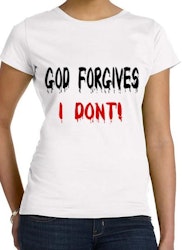 God Forgives I Don't! T-Shirt Dam