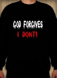 God Forgives I Don't Sweatshirt Unisex