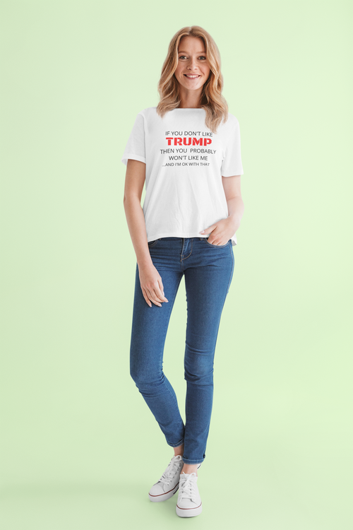 You don't like Trump? T-Shirt