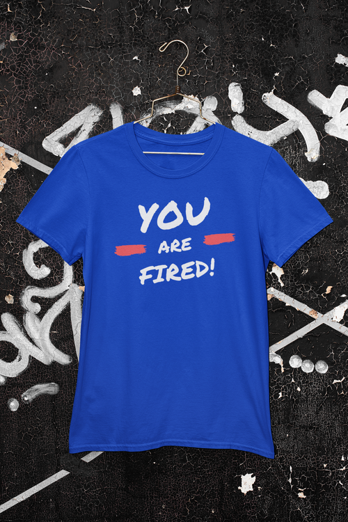 You Are Fired T-Shirt Herr