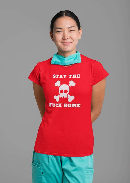 Stay The Fuck Home T-Shirt Women